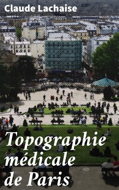 Topographie médicale de Paris (eBook, ePUB) - Lachaise, Claude