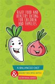 Right Food and Healthy Eating for Children and Families A Balanced Diet With Many Recipes and Great Nutritional Advice (eBook, ePUB)