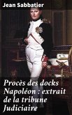 Procès des docks Napoléon : extrait de la tribune Judiciaire (eBook, ePUB)