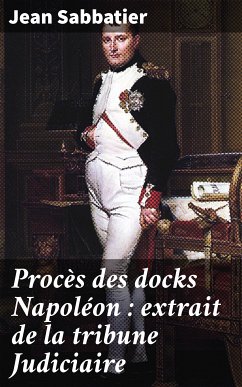 Procès des docks Napoléon : extrait de la tribune Judiciaire (eBook, ePUB) - Sabbatier, Jean