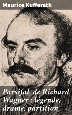 Parsifal, de Richard Wagner : légende, drame, partition (eBook, ePUB) - Kufferath, Maurice