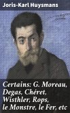 Certains: G. Moreau, Degas, Chéret, Wisthler, Rops, le Monstre, le Fer, etc (eBook, ePUB)