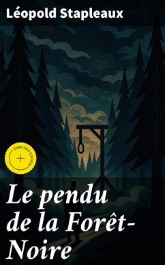Le pendu de la Forêt-Noire (eBook, ePUB) - Stapleaux, Léopold