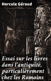 Essai sur les livres dans l'antiquité, particulièrement chez les Romains (eBook, ePUB)