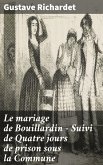 Le mariage de Bouillardin - Suivi de Quatre jours de prison sous la Commune (eBook, ePUB)