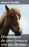 Dictionnaire du sport français, courses, chevaux (eBook, ePUB)