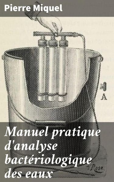 Manuel pratique d'analyse bactériologique des eaux (eBook, ePUB)