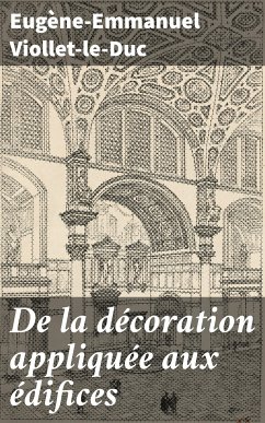 De la décoration appliquée aux édifices (eBook, ePUB) - Viollet-le-Duc, Eugène-Emmanuel