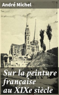 Sur la peinture française au XIXe siècle (eBook, ePUB) - Michel, André