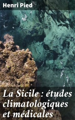 La Sicile : études climatologiques et médicales (eBook, ePUB) - Pied, Henri