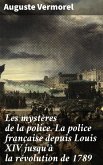 Les mystères de la police. La police française depuis Louis XIV jusqu'à la révolution de 1789 (eBook, ePUB)