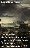 Les mystères de la police. La police française depuis Louis XIV jusqu'à la révolution de 1789 (eBook, ePUB)