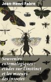 Souvenirs entomologiques : études sur l'instinct et les moeurs des insectes (eBook, ePUB)