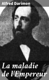 La maladie de l'Empereur (eBook, ePUB) La maladie de l'Empereur (eBook, ePUB)