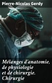 Mélanges d'anatomie, de physiologie et de chirurgie. Chirurgie (eBook, ePUB)