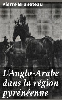 L'Anglo-Arabe dans la région pyrénéenne (eBook, ePUB) - Bruneteau, Pierre