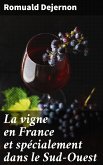 La vigne en France et spécialement dans le Sud-Ouest (eBook, ePUB)