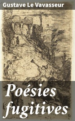 Poésies fugitives (eBook, ePUB) - Vavasseur, Gustave Le