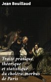 Traité pratique, théorique et statistique du choléra-morbus de Paris (eBook, ePUB)