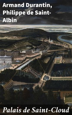 Palais de Saint-Cloud (eBook, ePUB) - Durantin, Armand; Saint-Albin, Philippe de