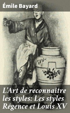L'Art de reconnaître les styles: Les styles Régence et Louis XV (eBook, ePUB) - Bayard, Émile