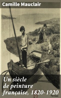 Un siècle de peinture française, 1820-1920 (eBook, ePUB) - Mauclair, Camille