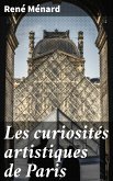 Les curiosités artistiques de Paris (eBook, ePUB)