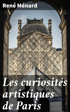 Les curiosités artistiques de Paris (eBook, ePUB) - Ménard, René