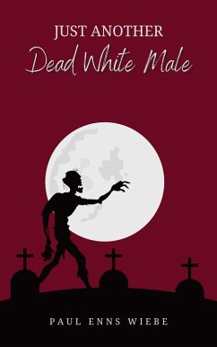 Just Another Dead White Male (eBook, ePUB) - Wiebe, Paul Enns