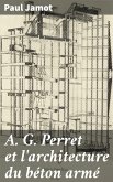 A. G. Perret et l'architecture du béton armé (eBook, ePUB)