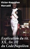 Explication du tit. XX., liv. III du Code Napoléon (eBook, ePUB)