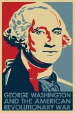 George Washington and the American Revolutionary War (eBook, ePUB)