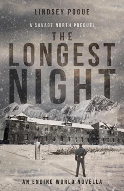 The Longest Night: An Apocalyptic Outbreak Survival Prequel (Savage North Chronicles, #2) (eBook, ePUB) - Pogue, Lindsey