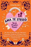 Ama te Stesso in 12 Pratici Passi: Un Libro di Auto-Aiuto per Aumentare l'Autostima, Realizzare il Proprio Valore, Eliminare la Mancanza di Fiducia in se Stessi e Trovare la Vera Felicità (eBook, ePUB)