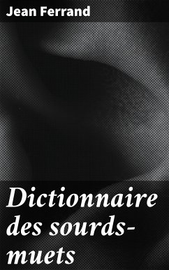 Dictionnaire des sourds-muets (eBook, ePUB) - Ferrand, Jean