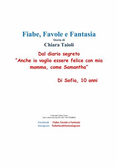 Dal diario segreto “Anche io voglio essere felice con mia mamma, come Samantha.” Di Sofia, 10 anni (eBook, ePUB) - Taioli, Chiara