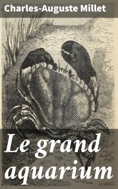 Le grand aquarium (eBook, ePUB) - Millet, Charles-Auguste