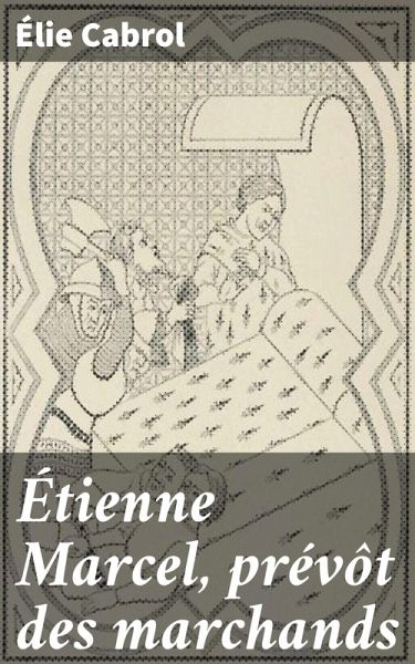 Étienne Marcel, prévôt des marchands (eBook, ePUB)