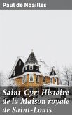 Saint-Cyr: Histoire de la Maison royale de Saint-Louis (eBook, ePUB)