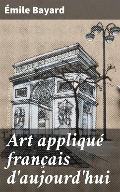 Art appliqué français d'aujourd'hui (eBook, ePUB) - Bayard, Émile