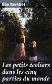 Les petits écoliers dans les cinq parties du monde (eBook, ePUB)