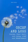 Grief and Loss Stories About Death and Dying, Grief and Bereavement (eBook, ePUB)
