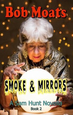 Smoke and Mirrors (Sam Hunt Novellas, #2) (eBook, ePUB) - Moats, Bob