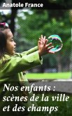 Nos enfants : scènes de la ville et des champs (eBook, ePUB)