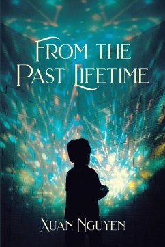 From the Past Lifetime (eBook, ePUB) - Nguyen, Xuan