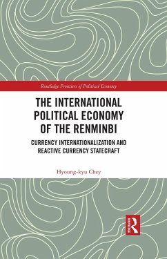 The International Political Economy of the Renminbi (eBook, ePUB) - Chey, Hyoung-Kyu