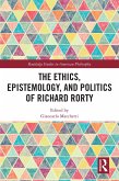 The Ethics, Epistemology, and Politics of Richard Rorty (eBook, ePUB)