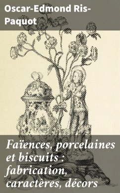 Faïences, porcelaines et biscuits : fabrication, caractères, décors (eBook, ePUB) - Ris-Paquot, Oscar-Edmond