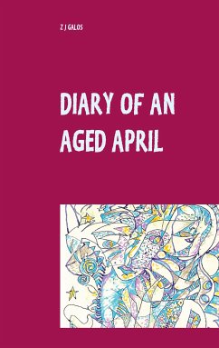 Diary of an Aged April (eBook, ePUB) - GALOS, Z J