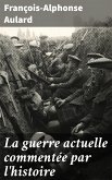 La guerre actuelle commentée par l'histoire (eBook, ePUB)